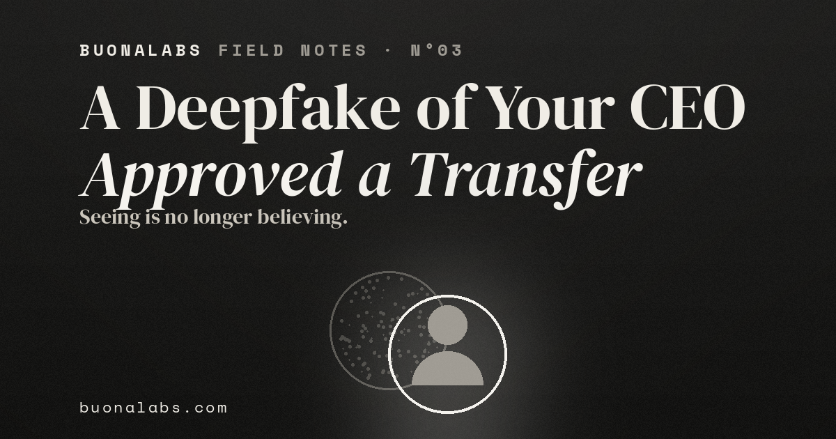 A Deepfake of Your CEO Just Approved a Wire Transfer