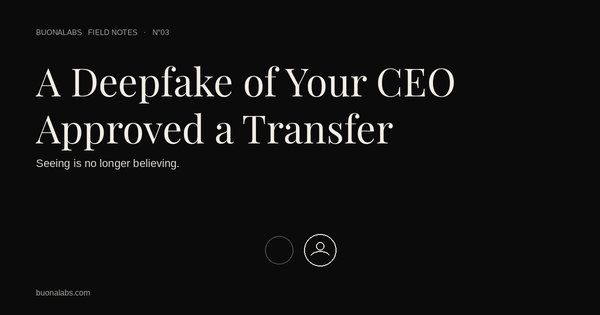 A Deepfake of Your CEO Just Approved a Wire Transfer
